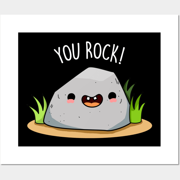 You ROCK Cute Funny Rock Geology Pun Wall Art by punnybone